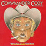 COMMANDER CODY & HIS LOST PLANET AIRMEN uWe've Got A Live One Here!v