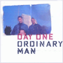 DAY ONE 「Ordinary Man」