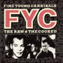 FINE YOUNG CANNIBALS 「The Raw & The Cooked」