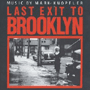 SOUNDTRACK(MUSIC BY MARK KNOPFLER) 「Last Exit To Brooklyn」