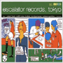 V.A. 「Escalator Records, Toyko」