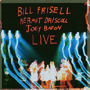 BILL FRISELL/KERMIT DRISCOLL/JOEY BARON 「Live」
