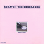 THE CRUSADERS 「Scratch」