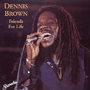 DENNIS BROWN 「Friends For Life」