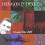 DESMOND DEKKER AND THE ACES　「Music Like Dirt」