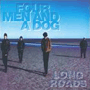 FOUR MEN AND A DOG 「Long Roads」
