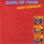 GANG OF FOUR 「Entertainment!」