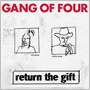 GANG OF FOUR 「Return The Gift」