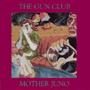 THE GUN CLUB 「Mother Juno」