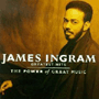 JAMES INGRAM 「The Best Of James Ingram　The Power Of Great Music」
