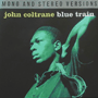 JOHN COLTRANE 「Blue Train(Mono And Stereo Versions)」