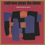 OHN COLTRANE 「Coltrane Plays The Blues」