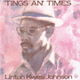 LINTON KWESI JOHNSON 「Tings An' Times」