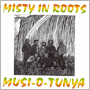 MISTY IN ROOTS 「Musi-O-Tunya」