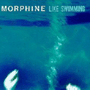 MORPHINE 「Like Swimming」