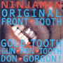 NINJAMAN 「Original Front Tooth Gold Tooth Gun Pon Tooth Don Gorgon!」