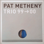 PAT METHENY 「Trio 99→00」