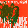 PUSSY GALORE 「Live In The Red」