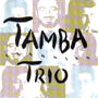 TAMBA TRIO 「Classics」