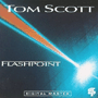 TOM SCOTT 「Flashpoint」