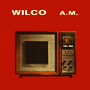 WILCO　「A.M.」