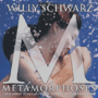 WILLY SCHWARTZ　「Metamorphoses」