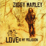 ZIGGY MARLEY 「Love Is My Religion」
